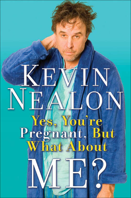 Book cover of Yes, You're Pregnant, But What About Me?
