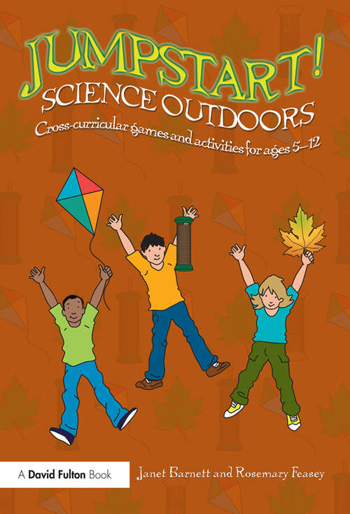 Jumpstart! Science Outdoors: Cross-curricular games and activities for ages 5-12 (Jumpstart)