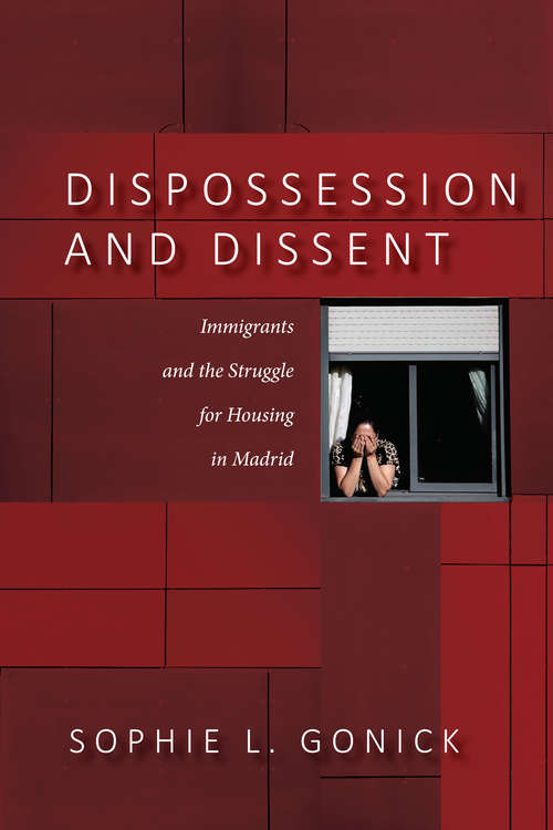 Dispossession and Dissent: Immigrants and the Struggle for Housing in Madrid