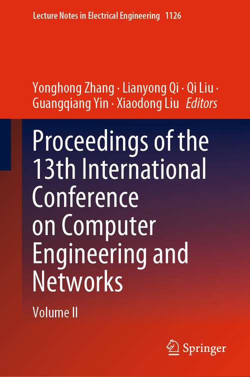 Book cover of Proceedings of the 13th International Conference on Computer Engineering and Networks: Volume II (1st ed. 2024) (Lecture Notes in Electrical Engineering #1126)