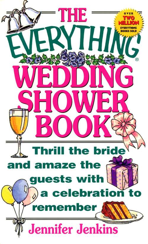 Book cover of The Everything Wedding Shower Book: Thrill the Bride and Amaze the Guests With a Celebration to Remember
