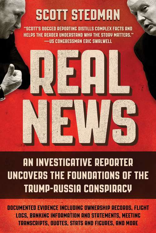 Book cover of Real News: An Investigative Reporter Uncovers the Foundations of the Trump-Russia Conspiracy