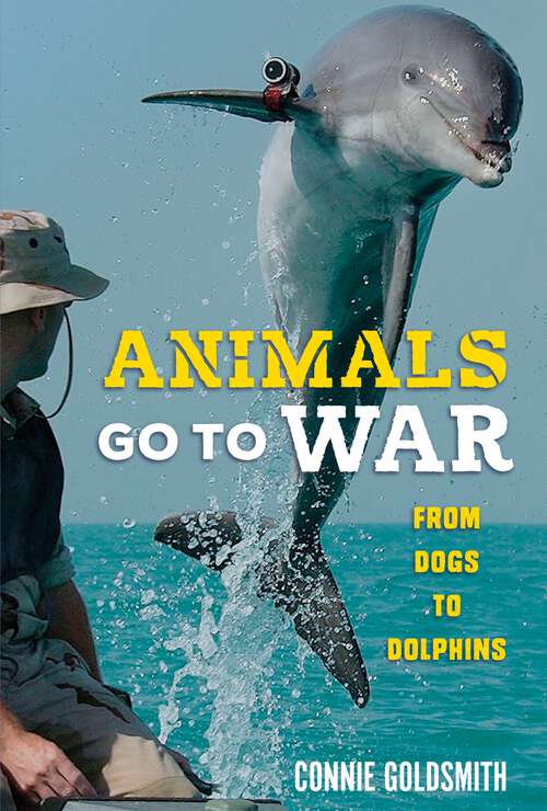 Book cover of Animals Go to War: From Dogs to Dolphins