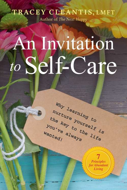 Book cover of An Invitation to Self-Care: Why Learning to Nurture Yourself is the Key to the Life You've Always Wanted