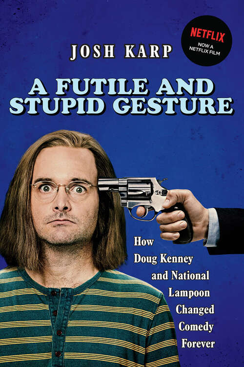 Book cover of A Futile nd Stupid Gesture: How Doug Kenney and National Lampoon Changed Comedy Forever