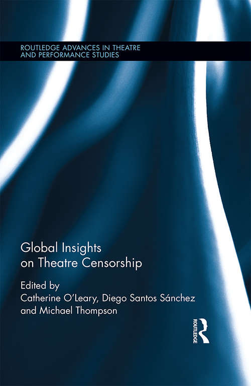 Global Insights on Theatre Censorship (Routledge Advances in Theatre & Performance Studies)