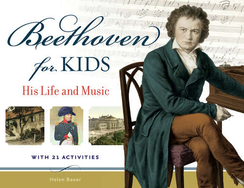 Beethoven for Kids: His Life and Music with 21 Activities