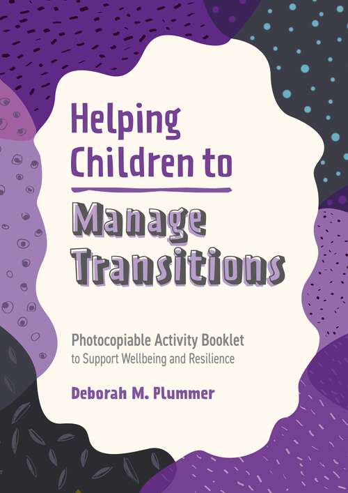 Book cover of Helping Children to Manage Transitions: Photocopiable Activity Booklet to Support Wellbeing and Resilience (Helping Children to Build Wellbeing and Resilience)