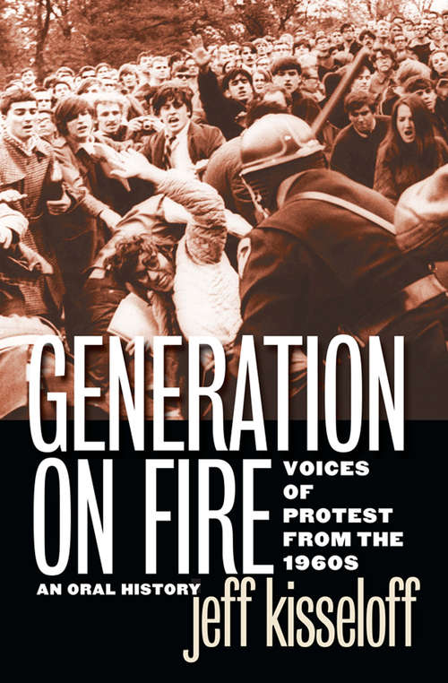 Book cover of Generation on Fire: Voices of Protest from the 1960s, an Oral History