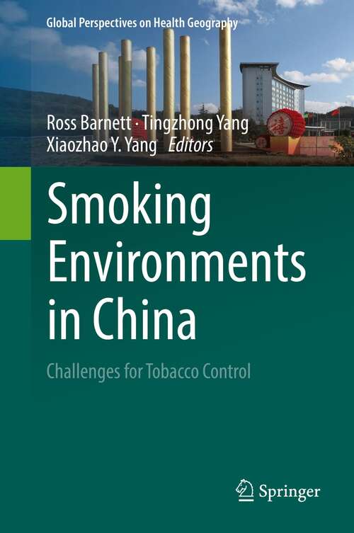 Smoking Environments in China: Challenges for Tobacco Control (Global Perspectives on Health Geography)