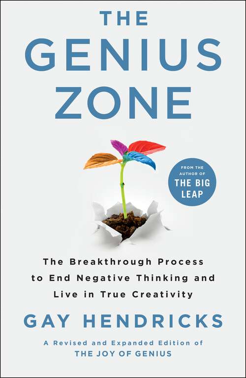Book cover of The Genius Zone: The Breakthrough Process to End Negative Thinking and Live in True Creativity