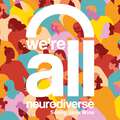 We're All Neurodiverse: How to Build a Neurodiversity-Affirming Future and Challenge Neuronormativity