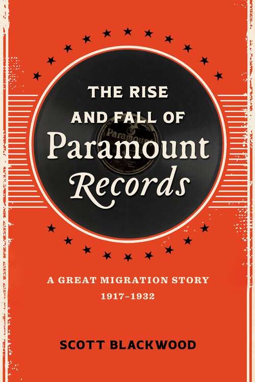 Book cover of The Rise and Fall of Paramount Records: A Great Migration Story, 1917–1932