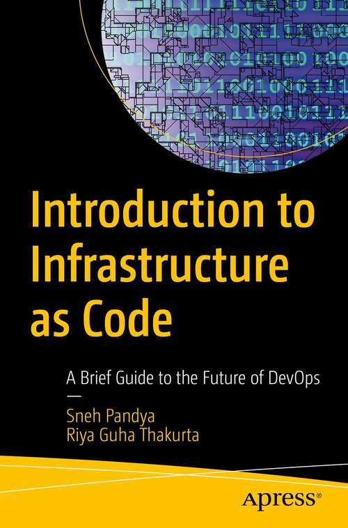 Book cover of Introduction to Infrastructure as Code: A Brief Guide to the Future of DevOps (1st ed.)