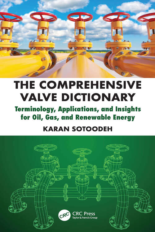Book cover of The Comprehensive Valve Dictionary: Terminology, Applications, and Insights for Oil, Gas, and Renewable Energy (1)