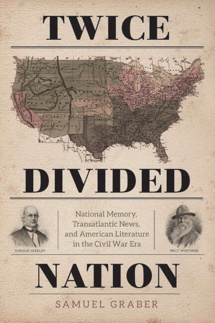 Book cover of Twice-Divided Nation: National Memory, Transatlantic News, and American Literature in the Civil War Era