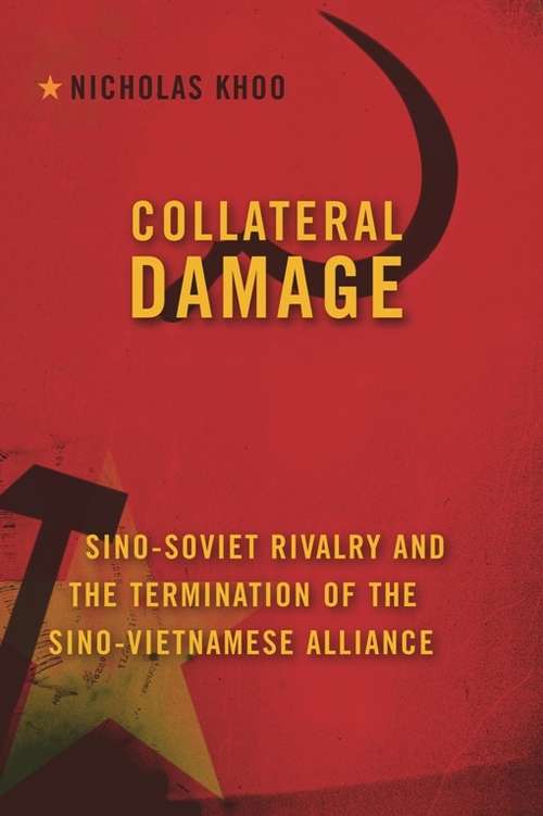 Book cover of Collateral Damage: Sino-Soviet Rivalry and the Termination of the Sino-Vietnamese Alliance