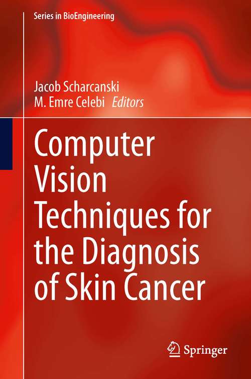 Computer Vision Techniques for the Diagnosis of Skin Cancer (Series in BioEngineering)
