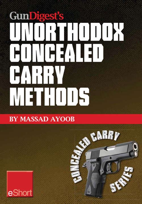 Book cover of Gun Digest’s Unorthodox Concealed Carry Methods eShort
