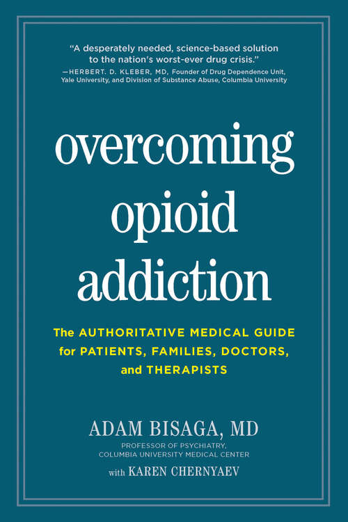 Book cover of Overcoming Opioid Addiction: The Authoritative Medical Guide For Patients, Families, Doctors, And Therapists