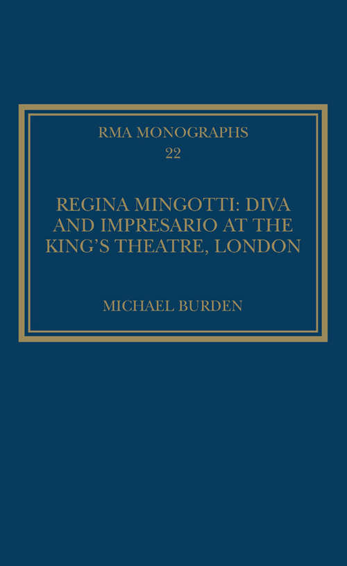 Regina Mingotti: Diva And Impresario At The King's Theatre, London (Royal Musical Association Monographs)