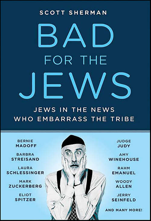 Book cover of Bad for the Jews: Jews in the News Who Embarrass the Tribe