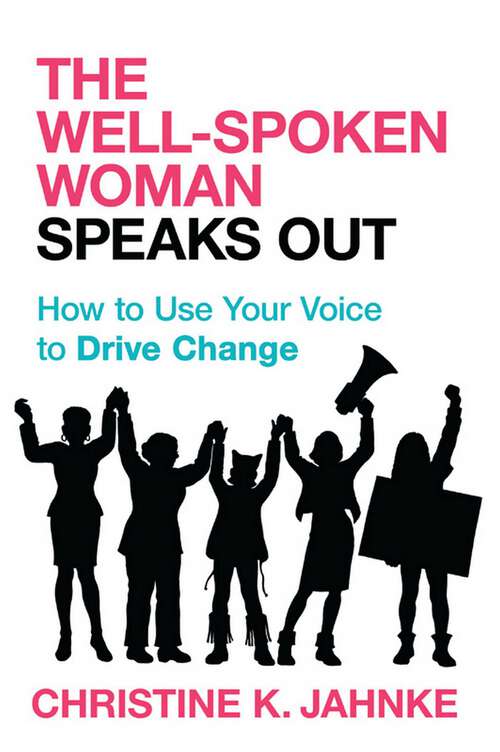 Book cover of Well-Spoken Woman Speaks Out: How to Use Your Voice to Drive Change