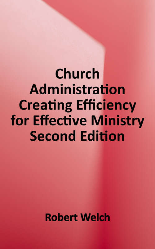 Book cover of Church Administration: Creating Efficiency for Effective Ministry (2)