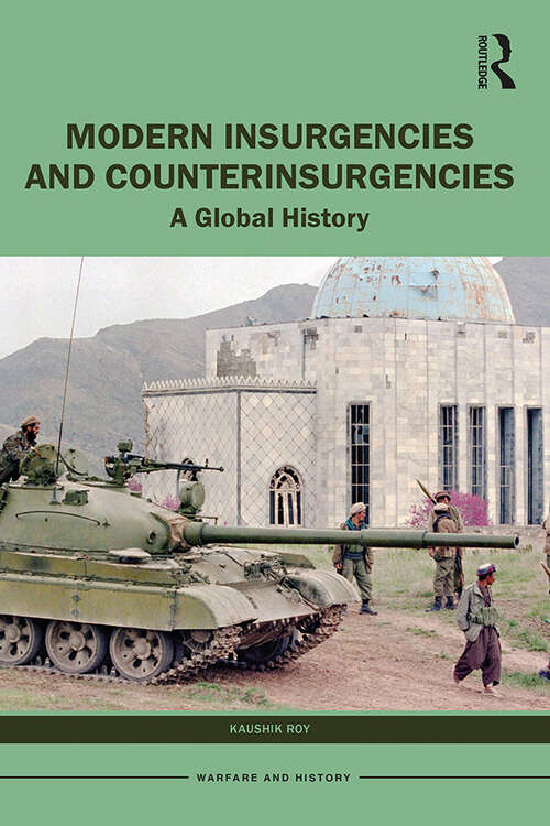 Book cover of Modern Insurgencies and Counterinsurgencies: A Global History (Warfare and History)