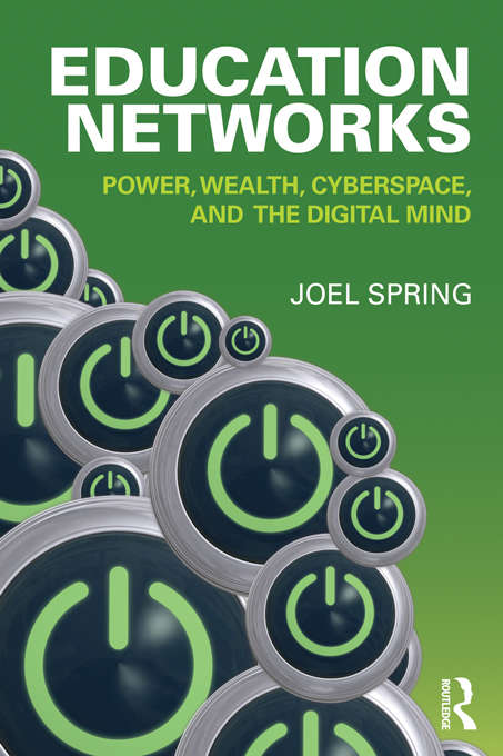 Book cover of Education Networks: Power, Wealth, Cyberspace, and the Digital Mind (Sociocultural, Political, and Historical Studies in Education)