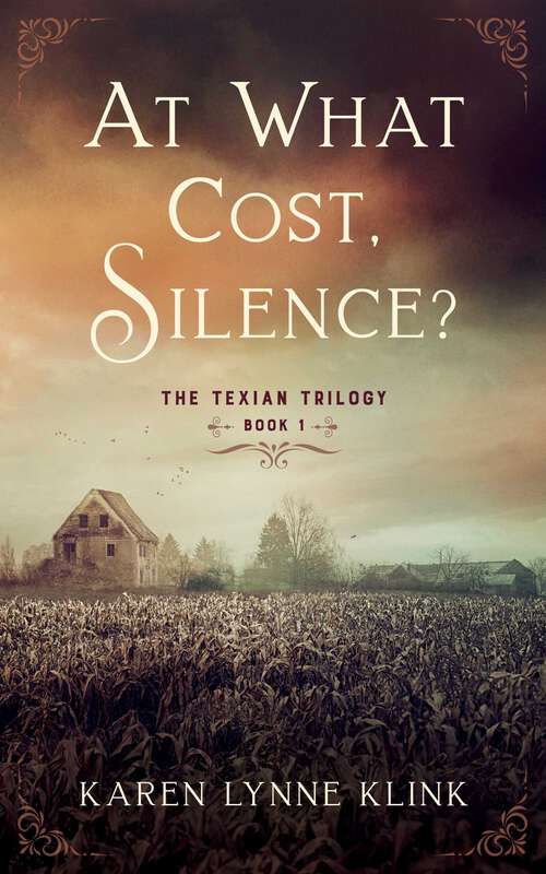 Book cover of At What Cost, Silence?: The Texian Trilogy, Book 1 (The Texian Trilogy)