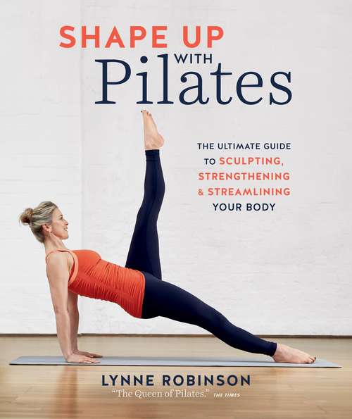 Book cover of Shape Up With Pilates: The ultimate guide to sculpting, strengthening and streamlining your body