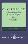 Olaus Magnus, A Description of the Northern Peoples, 1555: Volume I (Hakluyt Society, Second Series)