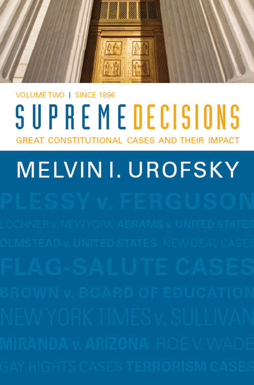 Supreme Decisions, Volume 2: Great Constitutional Cases and Their Impact, Volume Two: Since 1896 (Landmark Decisions Of The Us Supreme Court Ser.)
