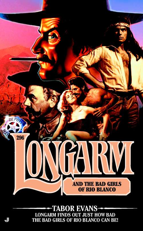 Book cover of Longarm and the Bad Girls of Rio Blanco (Longarm #296)