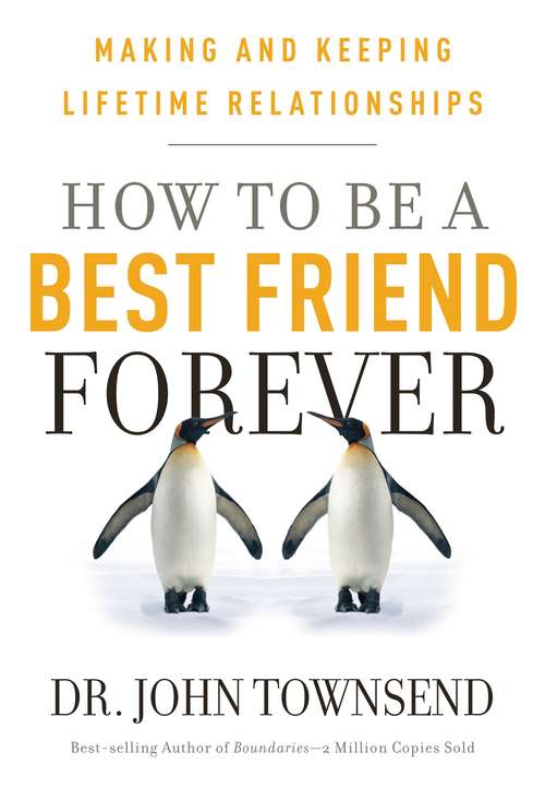 Book cover of How To Be a Best Friend Forever: Making and Keeping Lifetime Relationships