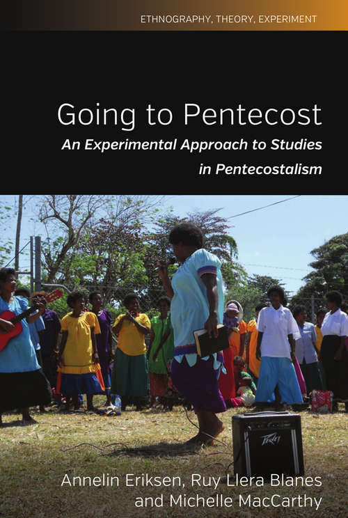 Book cover of Going to Pentecost: An Experimental Approach to Studies in Pentecostalism (Ethnography, Theory, Experiment #7)
