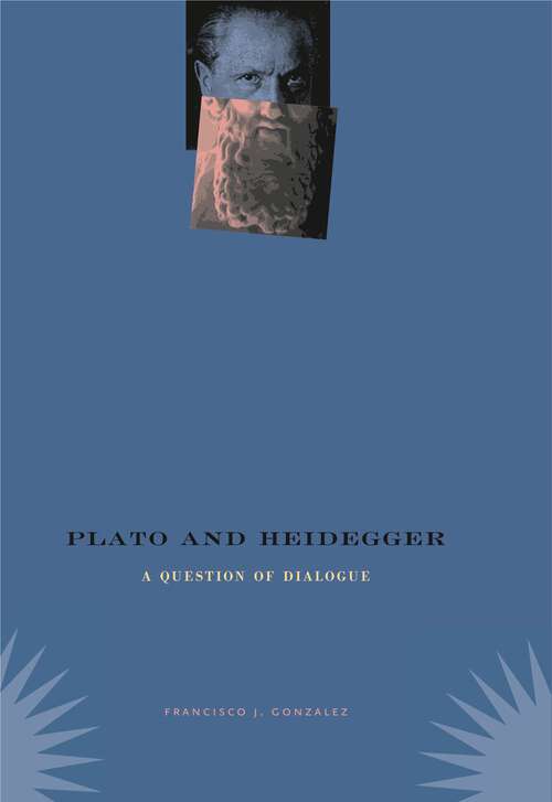 Book cover of Plato and Heidegger: A Question of Dialogue (G - Reference, Information and Interdisciplinary Subjects)