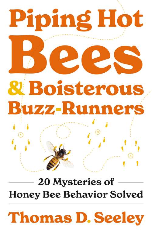 Book cover of Piping Hot Bees and Boisterous Buzz-Runners: 20 Mysteries of Honey Bee Behavior Solved
