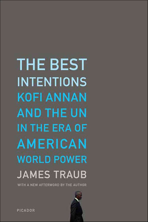 Book cover of The Best Intentions: Kofi Annan and the UN in the Era of American World Power