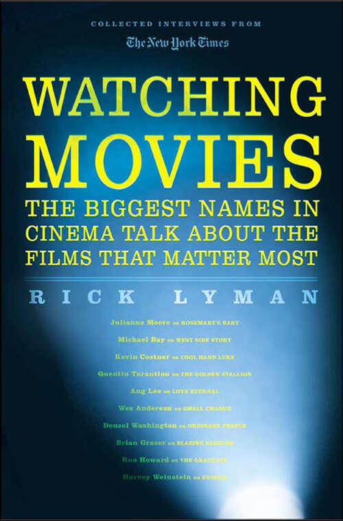 Book cover of Watching Movies: The Biggest Names in Cinema Talk about the Films that Matter Most