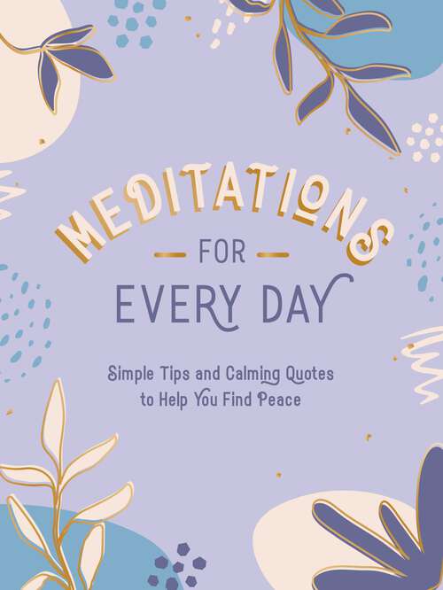 Book cover of Meditations for Every Day: Simple Tips and Calming Quotes to Help You Find Peace