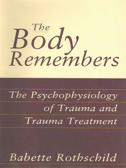 The Body Remembers: The Psychophysiology of Trauma and Trauma Treatment