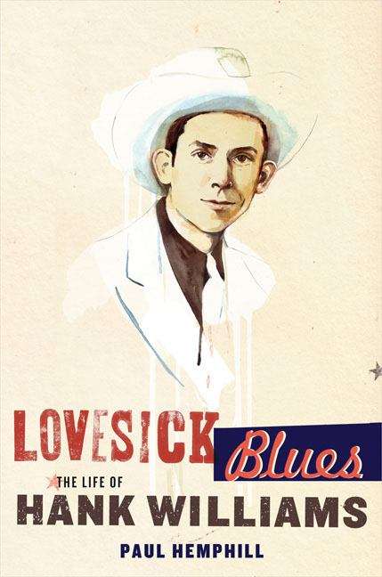 Book cover of Lovesick Blues: The Life of Hank Williams