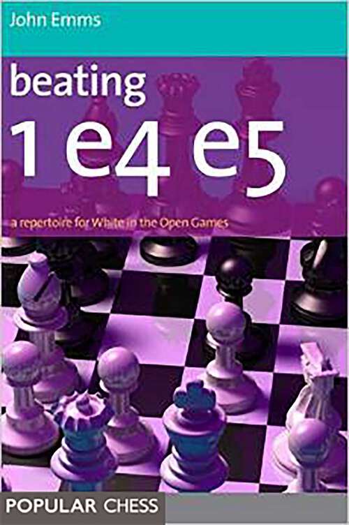 Book cover of Beating 1e4 e5: A Repertoire For White In The Open Games