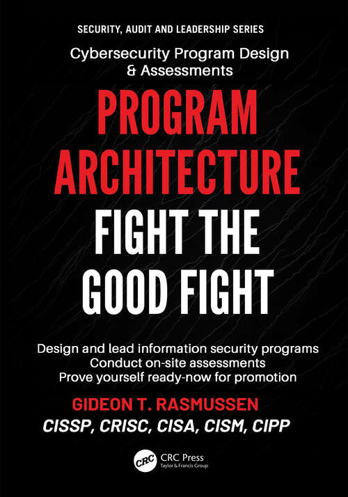 Book cover of Program Architecture: Fight the Good Fight (1) (Security, Audit and Leadership Series)