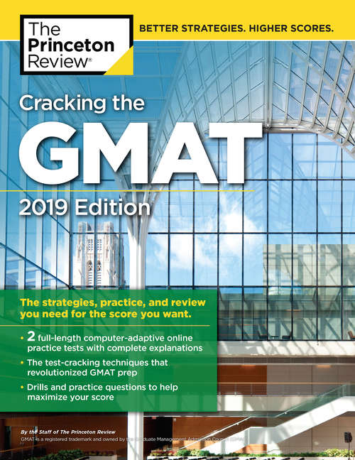 Book cover of Cracking the GMAT with 2 Computer-Adaptive Practice Tests, 2019 Edition: The Strategies, Practice, and Review You Need for the Score You Want (Graduate School Test Preparation)
