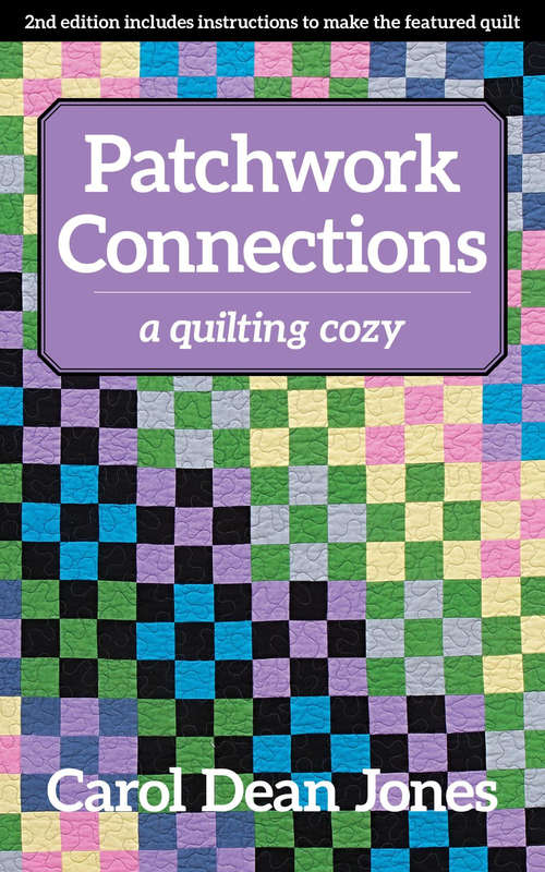 Patchwork Connections: A Quilting Cozy (A\quilting Cozy Ser.)