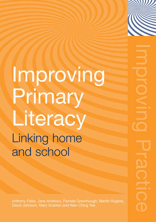 Improving Primary Literacy: Linking Home and School (Improving Practice (TLRP))