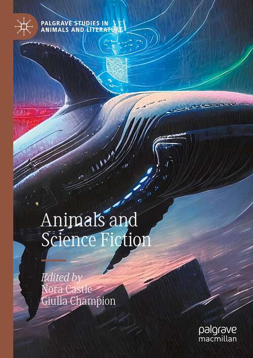 Book cover of Animals and Science Fiction (2024) (Palgrave Studies in Animals and Literature)